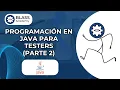 Programacion en Java para Testers Parte 2