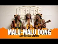 Lagu MALU-MALU DONG (T2) - Cover versi Reggae by MEREGE