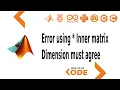 inner dimension must agree MATLAB Error Fixing