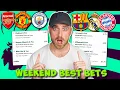 Arsenal vs Man City WEEKEND BEST BETS - In Depth Accas from ALL Top Leagues