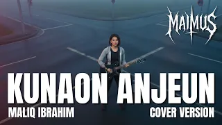 kunaon anjeun maliq ibrahim cover maimus 