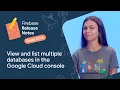 View and list multiple databases in the Google Cloud console