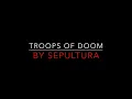 Sepultura - Troops Of Doom [1987] (Improved Video) Lyrics