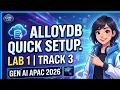 Lab 1 Track 3 AlloyDB Quick Setup Guide Code Lab Gen AI APAC 2026