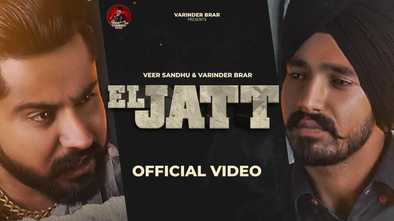 New Punjabi Song 2021 | El Jatt - Veer Sandhu | Varinder Brar | Latest Punjabi Song 2021 New Punjabi Song 2021 | El Jatt - Veer Sandhu | Varinder Brar | Latest Punjabi Song 2021