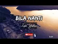 Download Lagu Bila Nanti - Indah Yastami (Lirik Lagu)