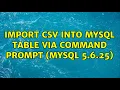 import CSV into mysql table via command prompt MySQL 5 6 25