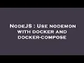 NodeJS Use nodemon with docker and docker-compose