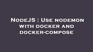 NodeJS Use nodemon with docker and docker-compose