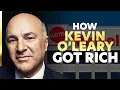 How Kevin O Leary Got Rich How They Got Rich