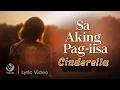 Download Lagu Sa Aking Pag-iisa - Cinderella (Offical Lyric Video)