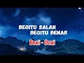 Download Lagu DEWI DEWI - BEGITU SALAH BEGITU BENAR - LIRIK BEGITU SALAH BEGITU BENAR - LIRIK VIDIO