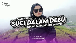 Download DJ SUCI DALAM DEBU ( IKLIM ) X MELODY BARUDAK JDM ELITE !! MP3