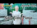 Download Lagu Siapa Yang Punya Karaoke duet Lely Naladhipa @lelynaladhipa
