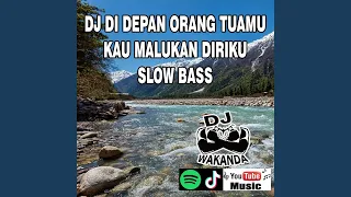 Download DJ DI DEPAN ORANG TUAMU KAU MALUKAN DIRIKU MP3