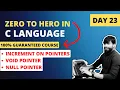 Day 23 - Increment on Pointers Null Pointer Void pointer LIVE Zero to Hero in C language FREE