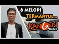 Download Lagu 6 Melodi TERMANTUL KANGEN BAND - #DARI Album Pertama | Nostalgia | Lead Dodi - Part 1