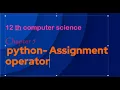12 computer science python Assignment operator PythonAssignment operator in tamil