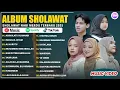 Lagu SHOLAWAT MERDU NISSA SABYAN, ALMA ESBEYE, AYU DEWI, ADZANDO DAVEMA \u0026 RISA SOLIHAH FULL ALBUM 2025