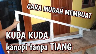 Thumbnail Cara mudah membuat kuda kuda kanopi tanpa tiang