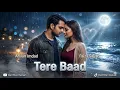 Lagu Tere Baad  Heart Touching Emotional Love Song 2025  Arslan Imdad  Dard Bhari Dastaan