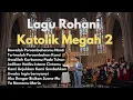 Lagu Lagu Rohani Katolik Megah 2