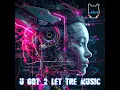 U Got 2 Let the Music