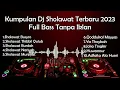 Download Lagu Kumpulan Dj Sholawat Terbaru 2023 Full Bass Tanpa Iklan | Sholawat Busyro,Thibbil Qulub,Burdah