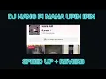 Download Lagu DJ UPIN IPIN HANG PI MANA [SPEED UP+REVERB]DJ YANG VIRAL DI TIKTOK