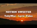 NOTHIN' SWEETER Lyric Video - TobyMac - "Heaven On My Mind" Album 2025