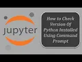 How to Check The Version of Python Installed On Your System Using Command Prompt