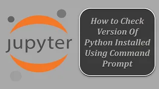 How to Check The Version of Python Installed On Your System Using Command Prompt