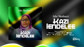 isha mashauzi kazi iendelee official audio 