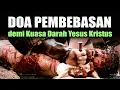 Download Lagu DOA PEMBEBASAN demi Kuasa Darah Yesus Kristus | Doa Katolik untuk Mengusir Setan