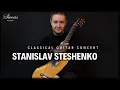 Download Lagu STANISLAV STESHENKO - Classical Guitar Concert | Weiss, Llobet, Bogdanovic, Callahan