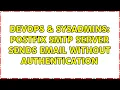 DevOps SysAdmins Postfix SMTP server sends email without authentication 2 Solutions