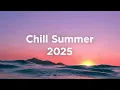 Download Lagu Chill Summer 2025 ☀️ Relaxing Vibes