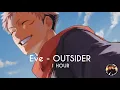 Download Lagu eve - outsider | 1 hour