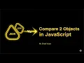 Can You Really Compare Two Objects in JavaScript