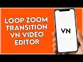 How To Create Loop Zoom Transition Effect On VN Editor