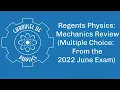 Regents Physics Mechanics Review Multiple Choice From the 2022 June Exam