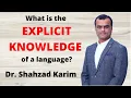 What is the explicit knowledge of a language