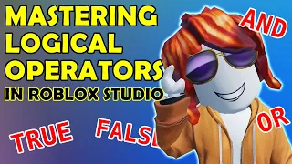 MASTERING LOGICAL OPERATORS in Roblox Studio - Lua