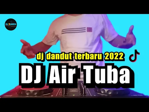 Download MP3 DJ AIR TUBA DANGDUT TERBARU 2022 FULL BASS DJ AIR TUBA REMIX VIRAL TIKTOK