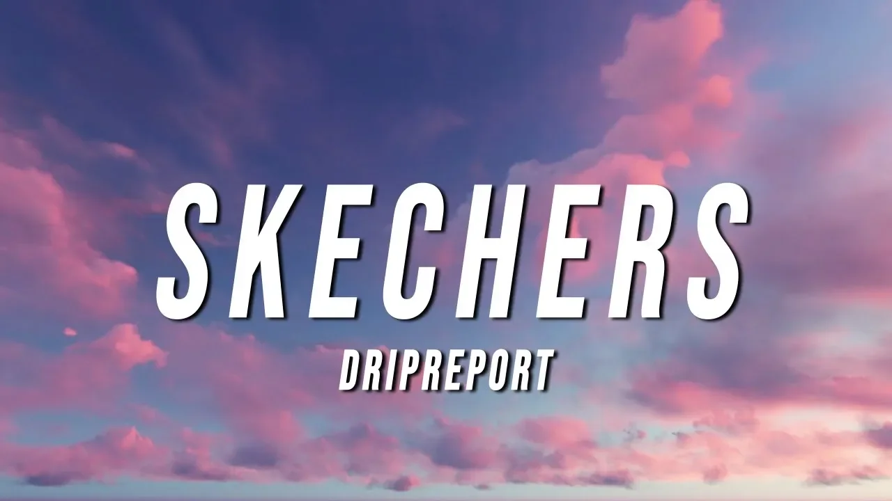 DripReport - Skechers (Lyrics)