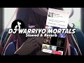 Download Lagu DJ WARRIYO MORTALS (Slowed \u0026 Reverb) 