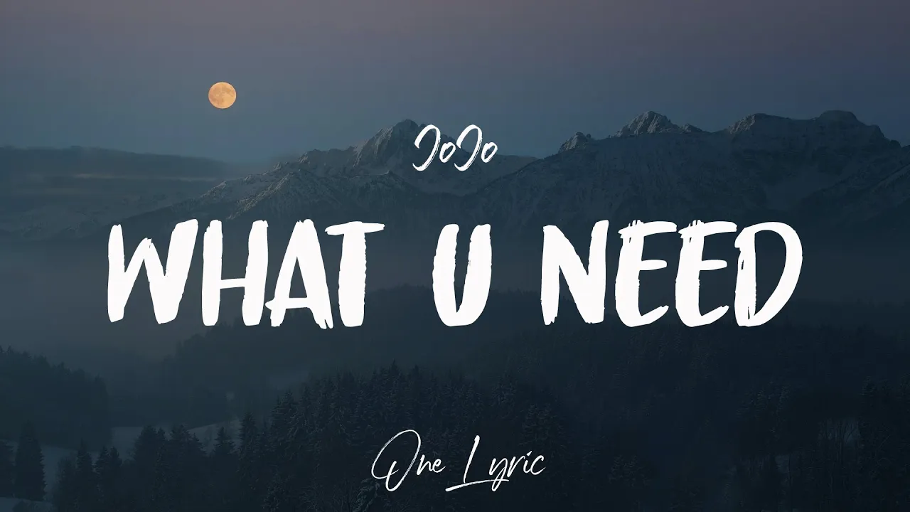 JoJo - What U Need (lyrics) | One Lyric
