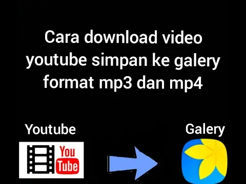 Download MP3 Cara download video youtube jadi format mp3 dan mp4