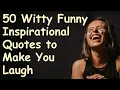 50 Witty Funny Inspirational Quotes Powerful Motivational about Life Lessons