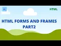 What are forms and frames in html Part 2